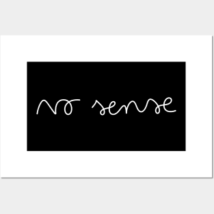 no sense Posters and Art